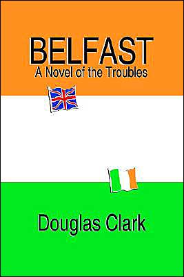 Belfast: A Novel of the Troubles