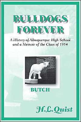 Bulldogs Forever: A History Of Albuquerque High School And A Memoir Of The Class Of 1954