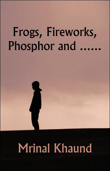 Frogs, Fireworks, Phosphor and... .
