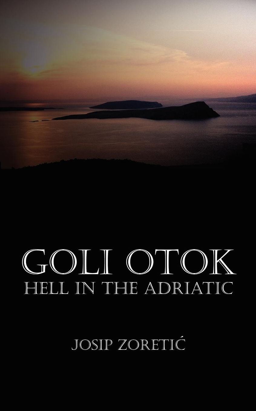 Goli Otok: Hell in the Adriatic