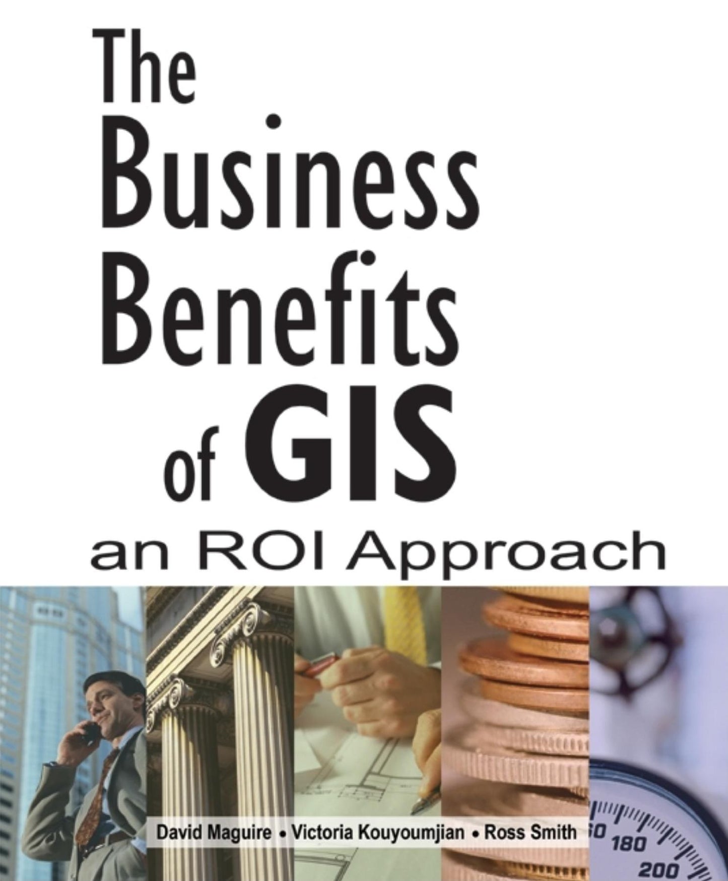 Business Benefits of GIS: An ROI Approach