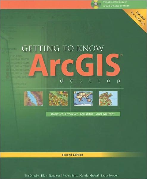 Getting to Know ArcGIS Desktop: Basics of ArcView, ArcEditor, and ArcInfo [With CDROM and DVD]