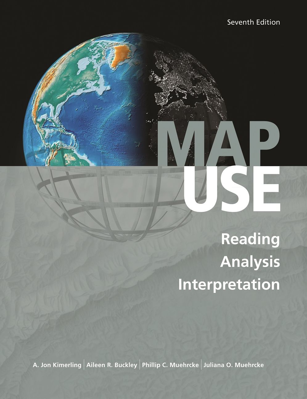 Map Use: Reading, Analysis, Interpretation, Seventh Edition