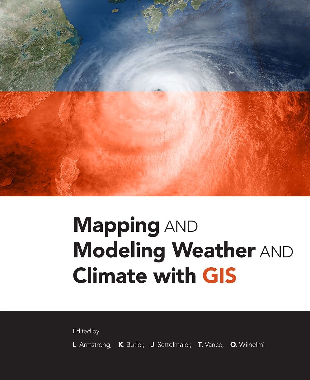 Mapping and Modeling Weather and Climate With Gis