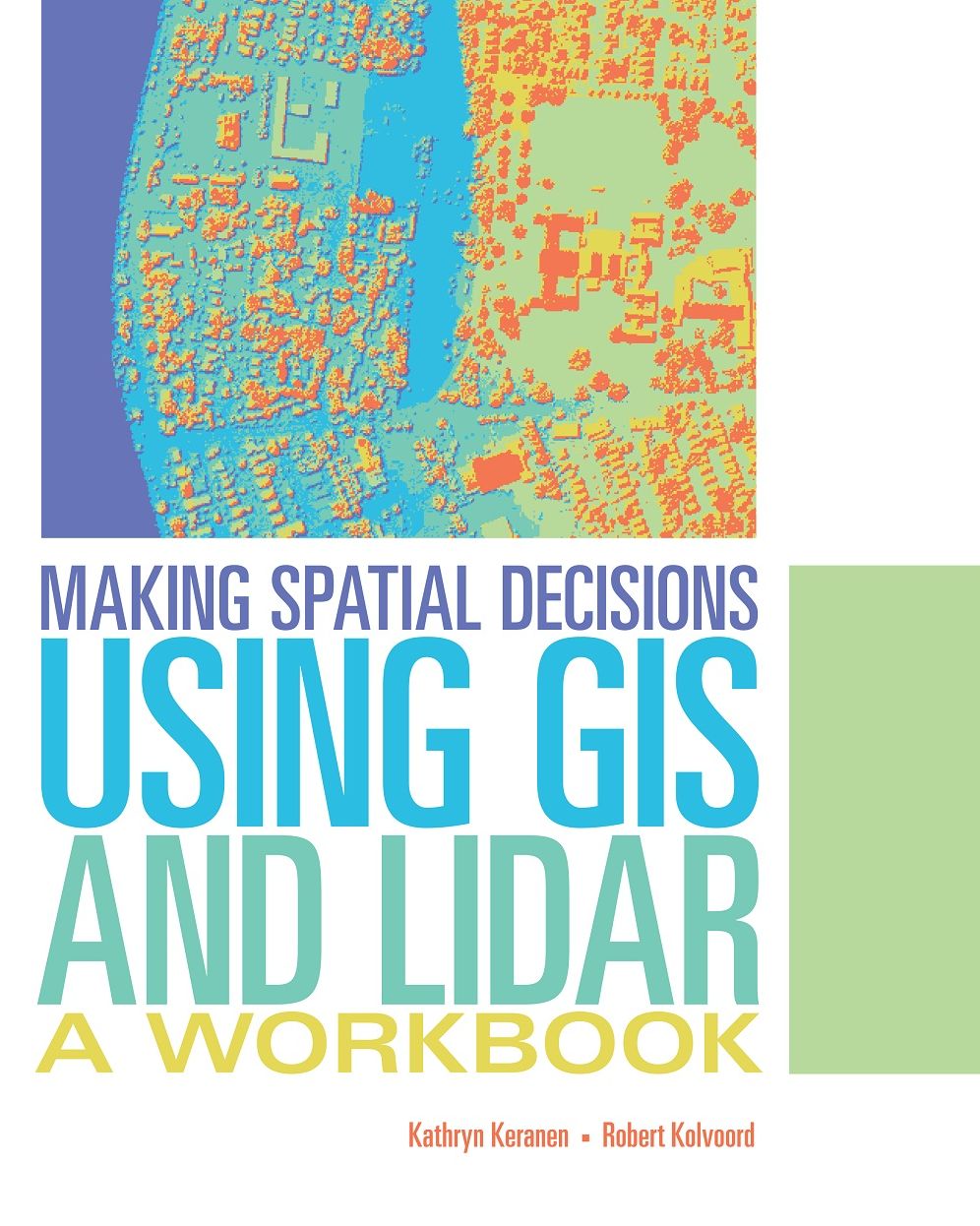 Making Spatial Decisions Using GIS and Lidar: A Workbook