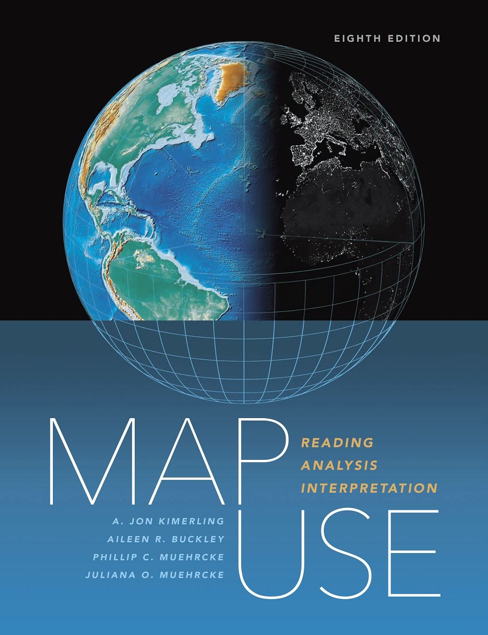 Map Use: Reading Analysis Interpretation, Eighth Edition