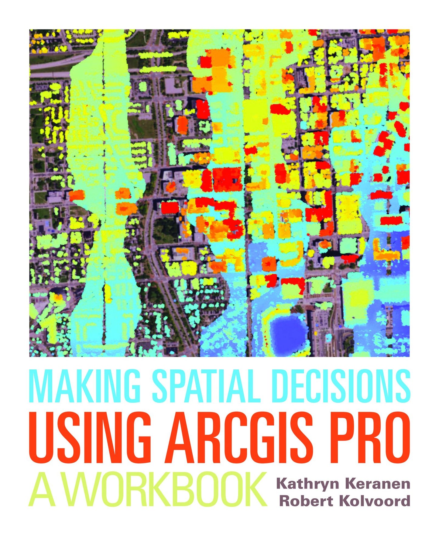 Making Spatial Decisions Using ARCGIS Pro