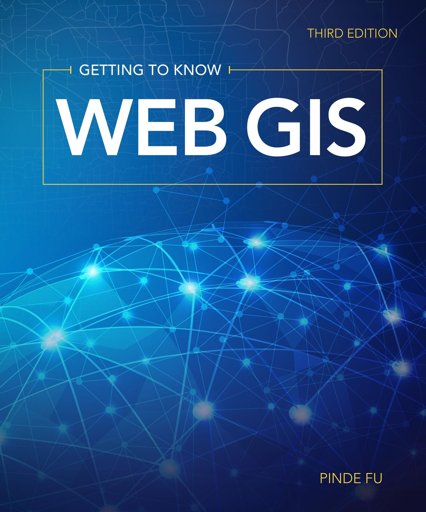 Getting to Know Web GIS: Third Edition