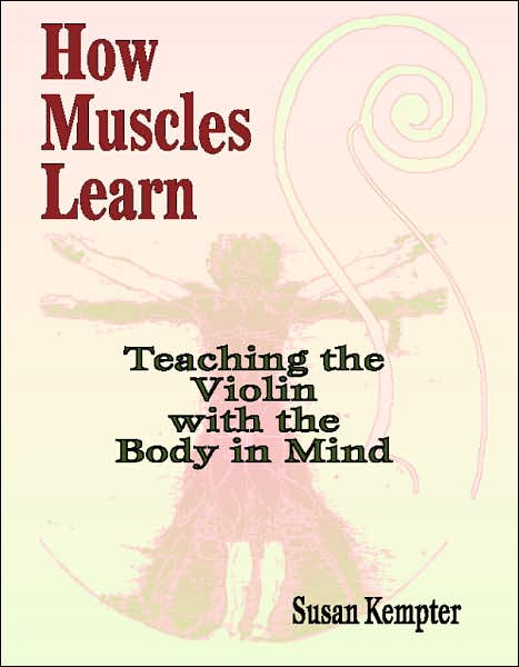 How Muscles Learn: Teaching the Violin with the Body in Mind