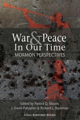 War and Peace in Our Time: Mormon Perspectives