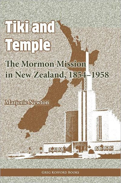 Tiki and Temple: The Mormon Mission in New Zealand, 1854¿1958