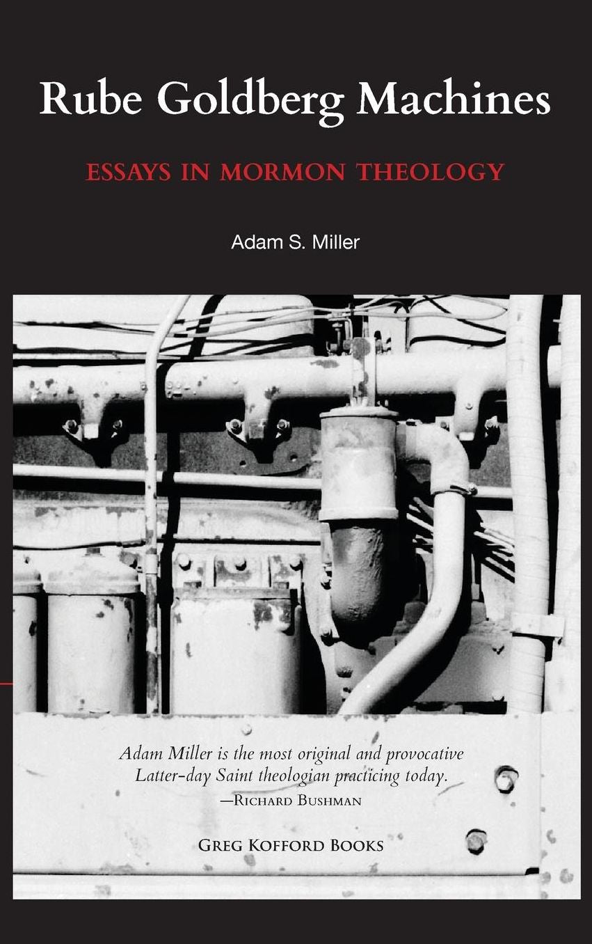 Rube Goldberg Machines: Essays in Mormon Theology