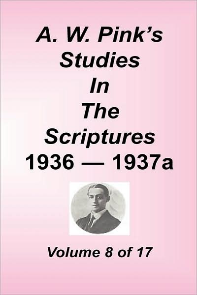 A. W. Pink's Studies In The Scriptures, Volume 08