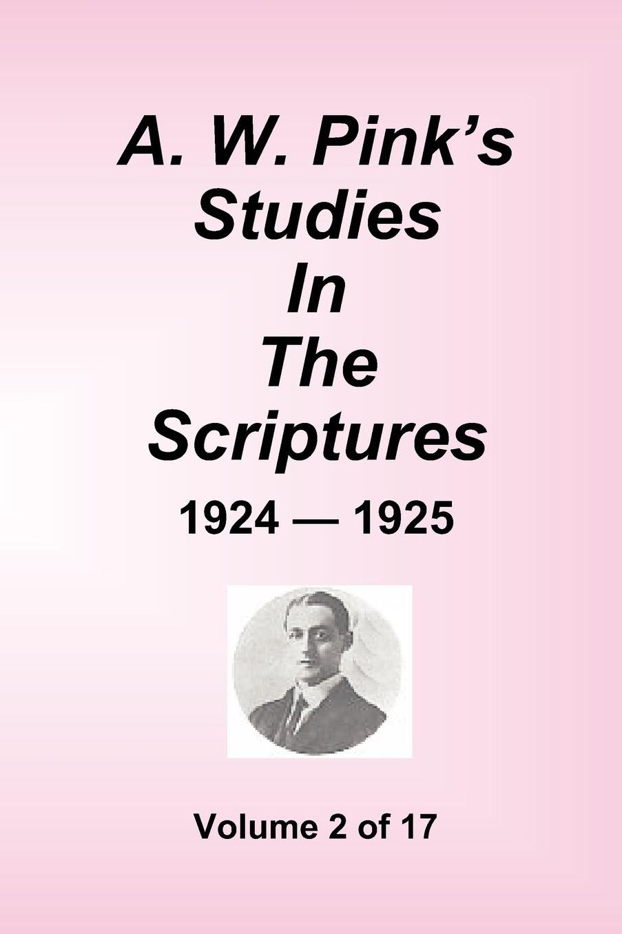 A.W. Pink's Studies in the Scriptures - 1924-25, Volume 2 of 17