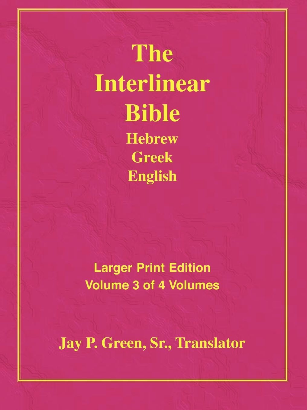 Larger Print Interlinear Hebrew Greek English Bible, Volume 3 Of 3 Volumes