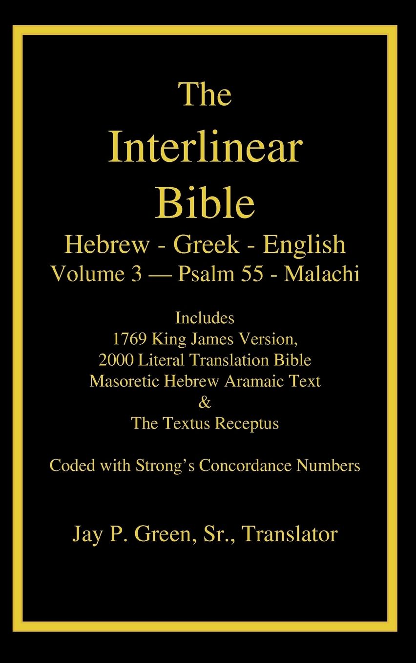 Interlinear Hebrew Greek English Bible, Volume 3 Of 4 Volume Set, Psalm 55 - Malachi