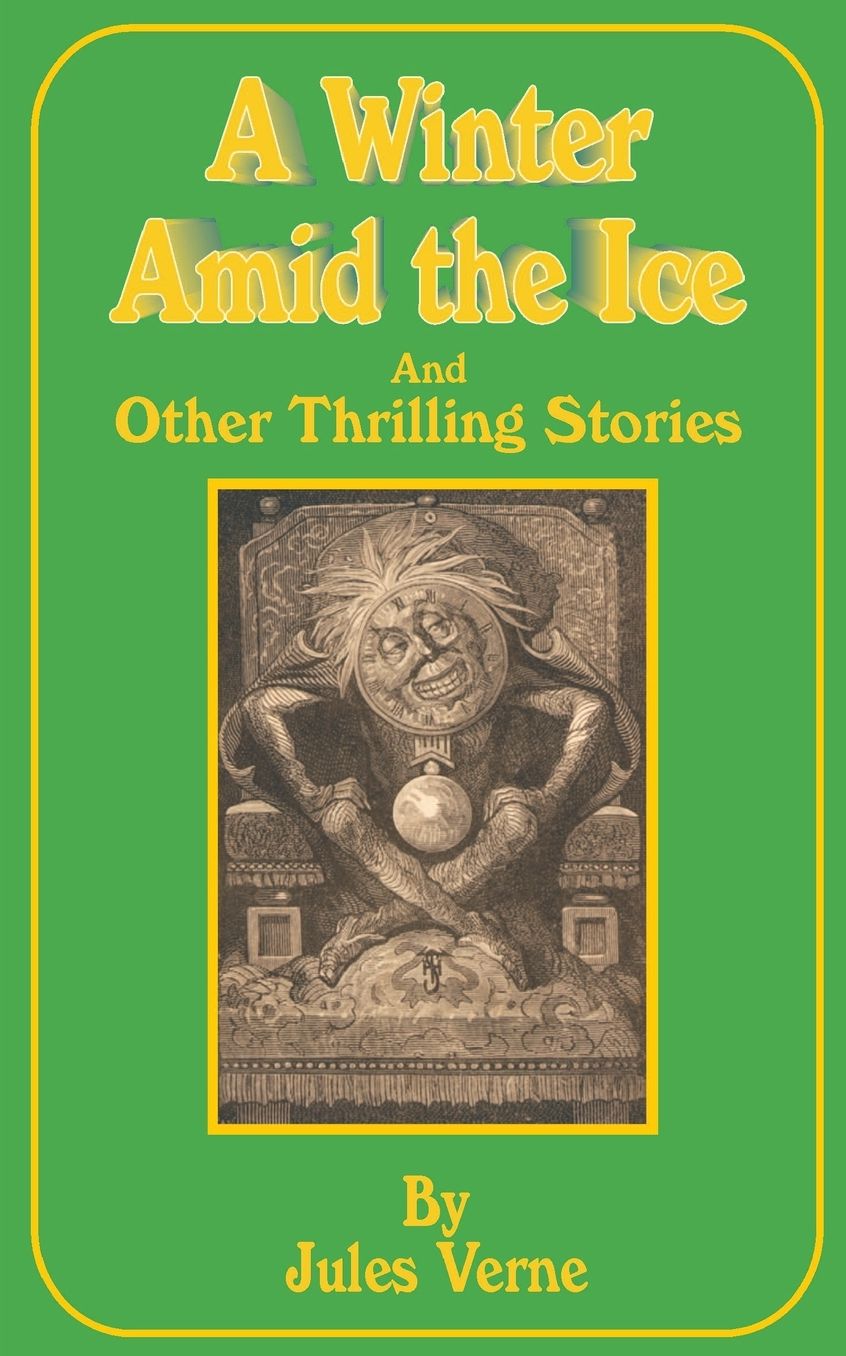 Winter Amid the Ice, and Other Thrilling Stories