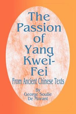 Passion of Yang Kwei-Fei: From Ancient Chinese Texts