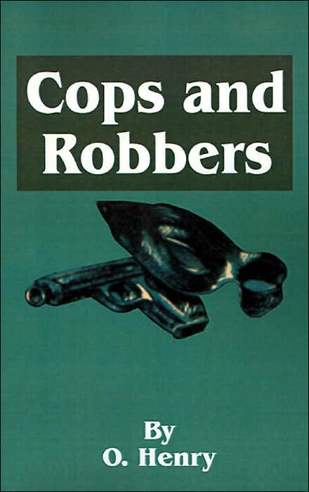 O. Henry's Cops And Robbers