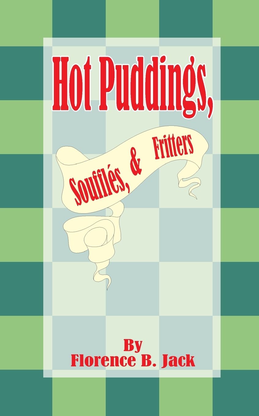 Hot Puddings, Souffles, and Fritters