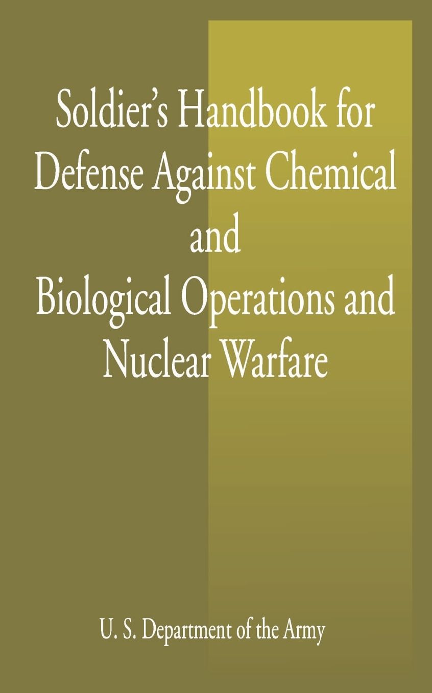 Soldier's Handbook For Defense Against Chemical And Biological Operations And Nuclear Warfare