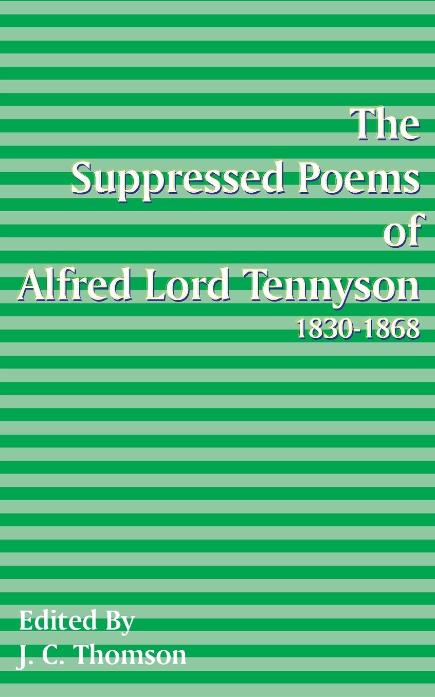Suppressed Poems Of Alfred Lord Tennyson 1830 -1868