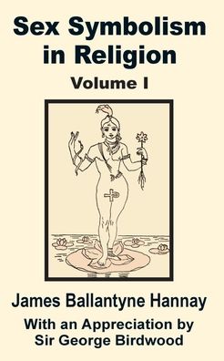 Sex Symbolism In Religion (Volume One)
