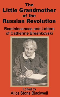The Little Grandmother Of The Russian Revolution