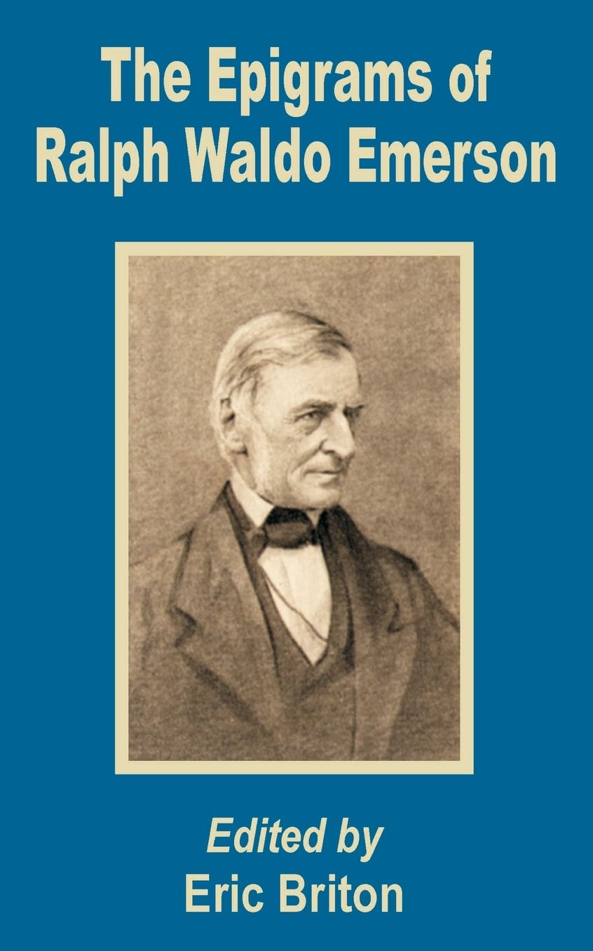 Epigrams Of Ralph Waldo Emerson, The
