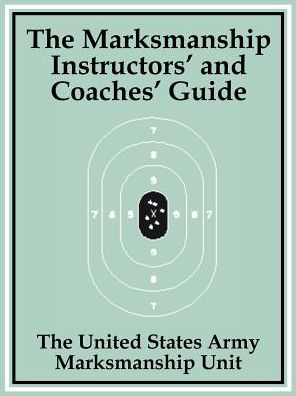 Marksmanship Instructors' and Coaches' Guide