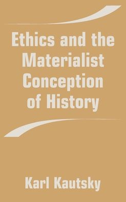 Ethics And The Materialist Conception Of History