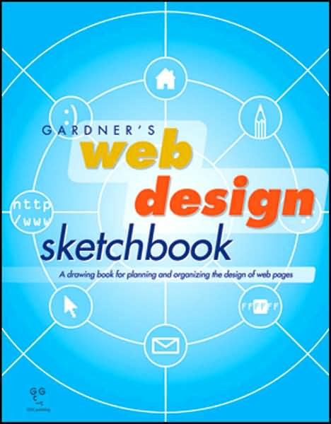 Gardner's Web Design Sketchbook: A Drawing Book for Planning and Organizing the Design of Web Pages