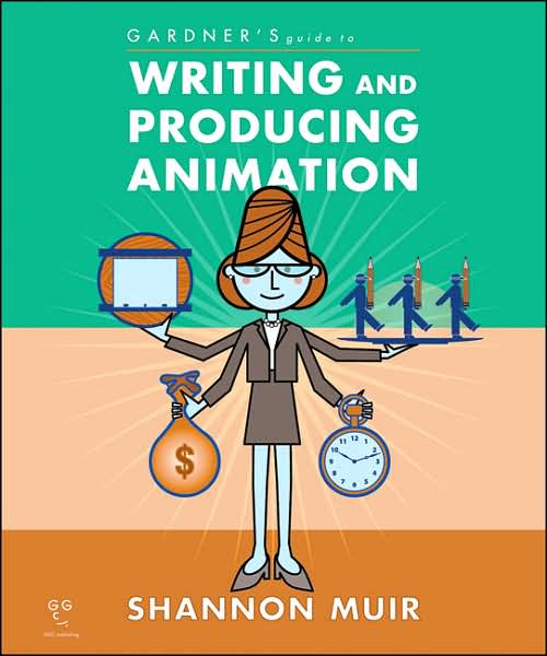 Gardner's Guide to Writing and Producing Animation