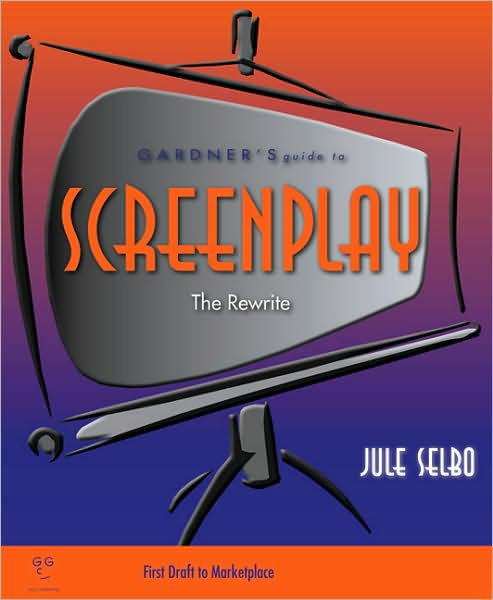 Gardner's Guide to Screenplay from Rewrite to Market