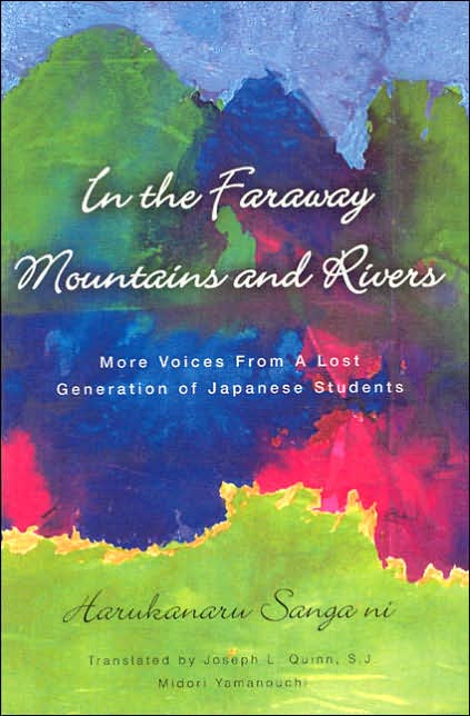 In the Far Away Mountains and Rivers: Harukanaru Sanga ni: Writings of the University of Tokyo Students