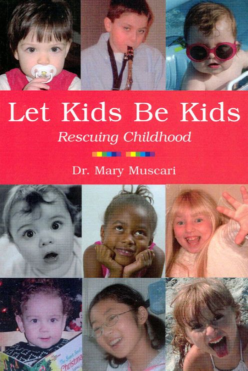 Let Kids be Kids: Rescuing Childhood
