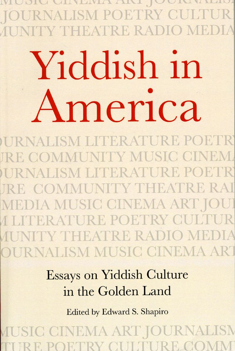 Yiddish in America: Essays on Yiddish Culture in the Golden Land