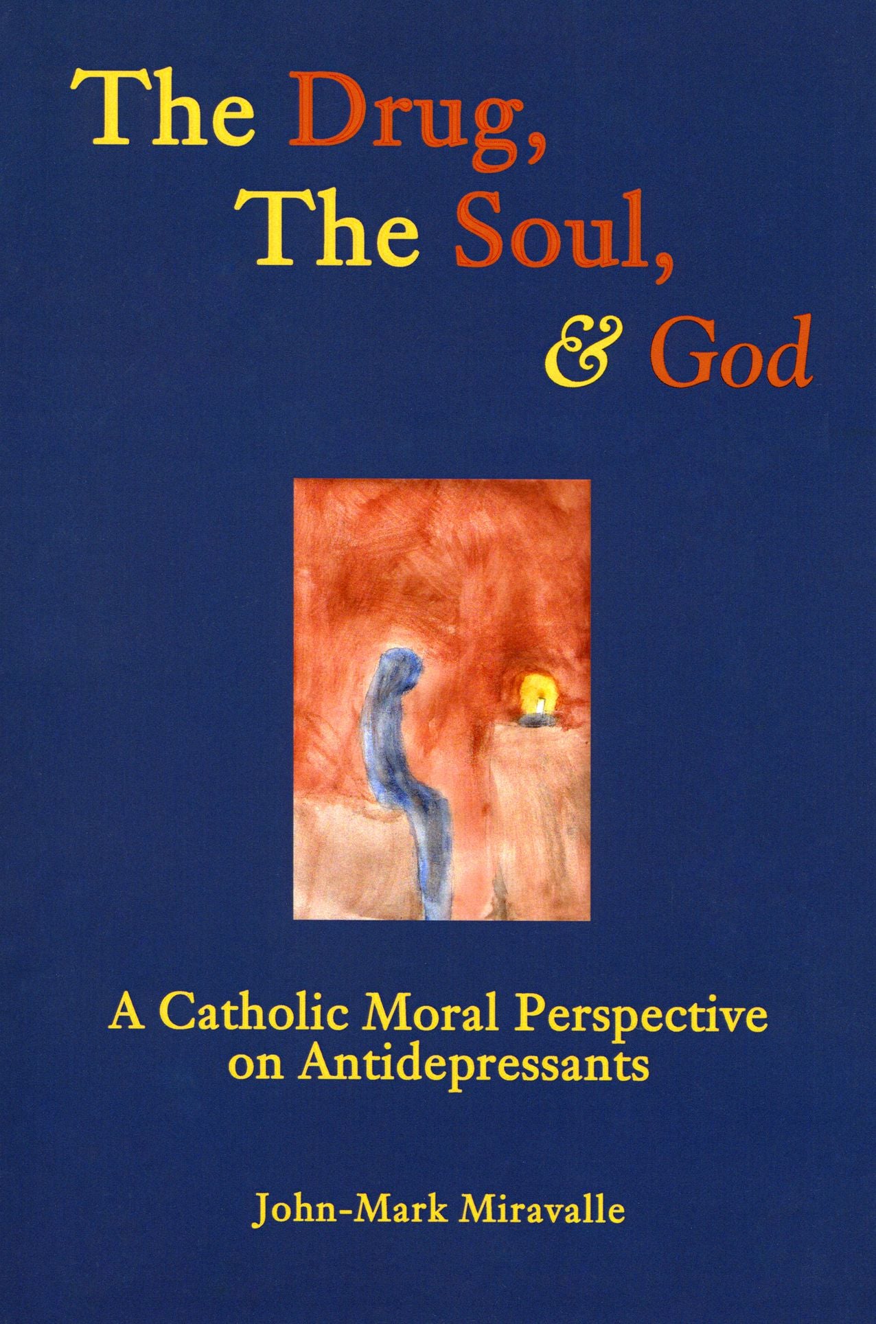 The Drug, the Soul, and God: A Catholic Moral Perspective on Antidepressants