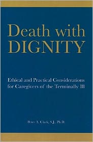Death with Dignity: Ethical and Practical Considerations for Caregivers of the Terminally Ill
