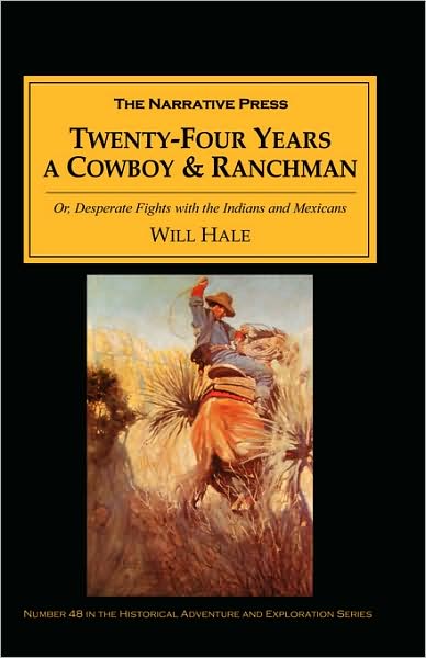 Twenty-Four Years A Cowboy And Ranchman In Southern Texas And Old Mexico