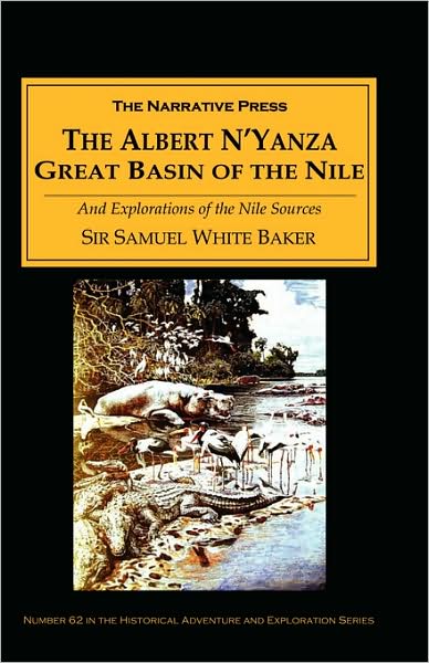 African Explorers: Albert N'yanza, the Great Basin of the Nile and Exploration of the Nile Sources