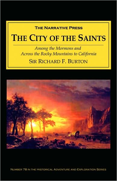 The City of the Saints: Among the Mormons and Across the Rocky Mountains to California