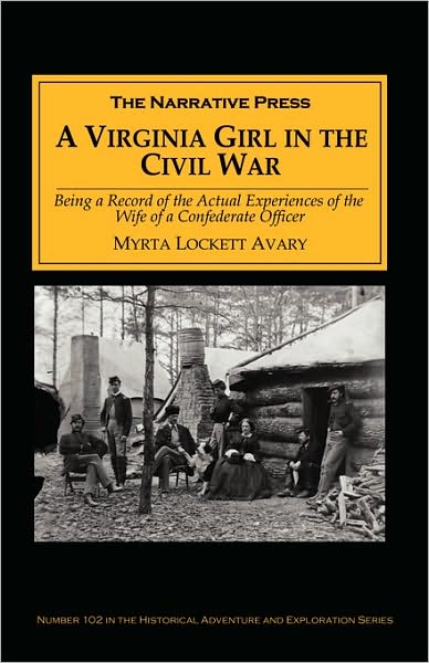 A Virginia Girl in the Civil War: Being a Record of the Actual Experiences of the Wife of a Confederate Officer(Historical Adventure and Exploration Series, Number 102)