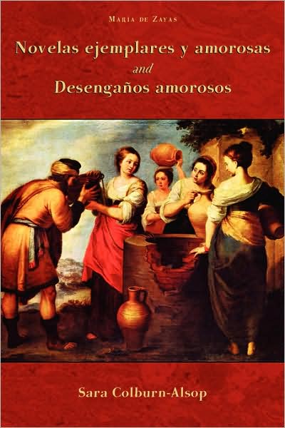 Novelas Ejemplares Y Amorosas And Desenganos Amorosos