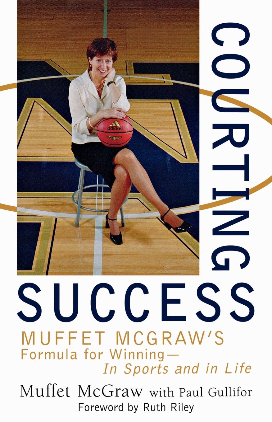 Courting Success: Muffet Mcgraw's Formula for Winning - In Sports and in Life