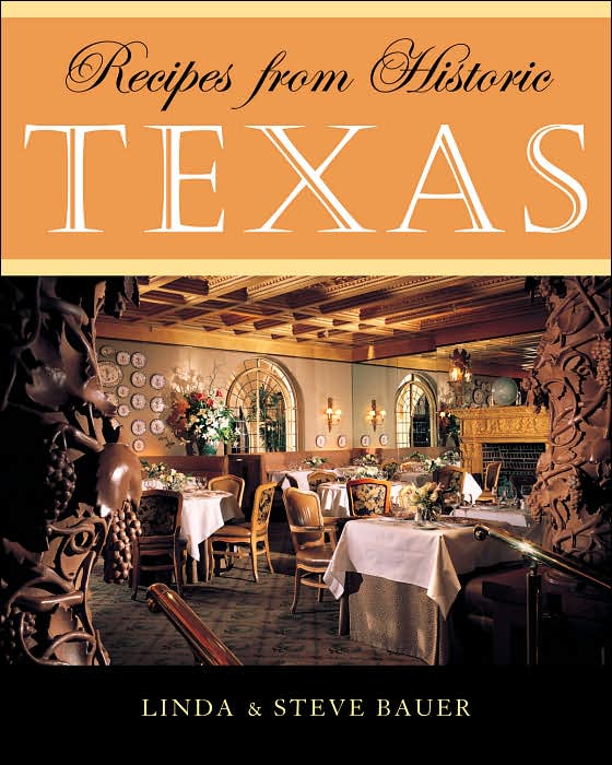 Recipes from Historic Texas: A Restaurant Guide and Cookbook