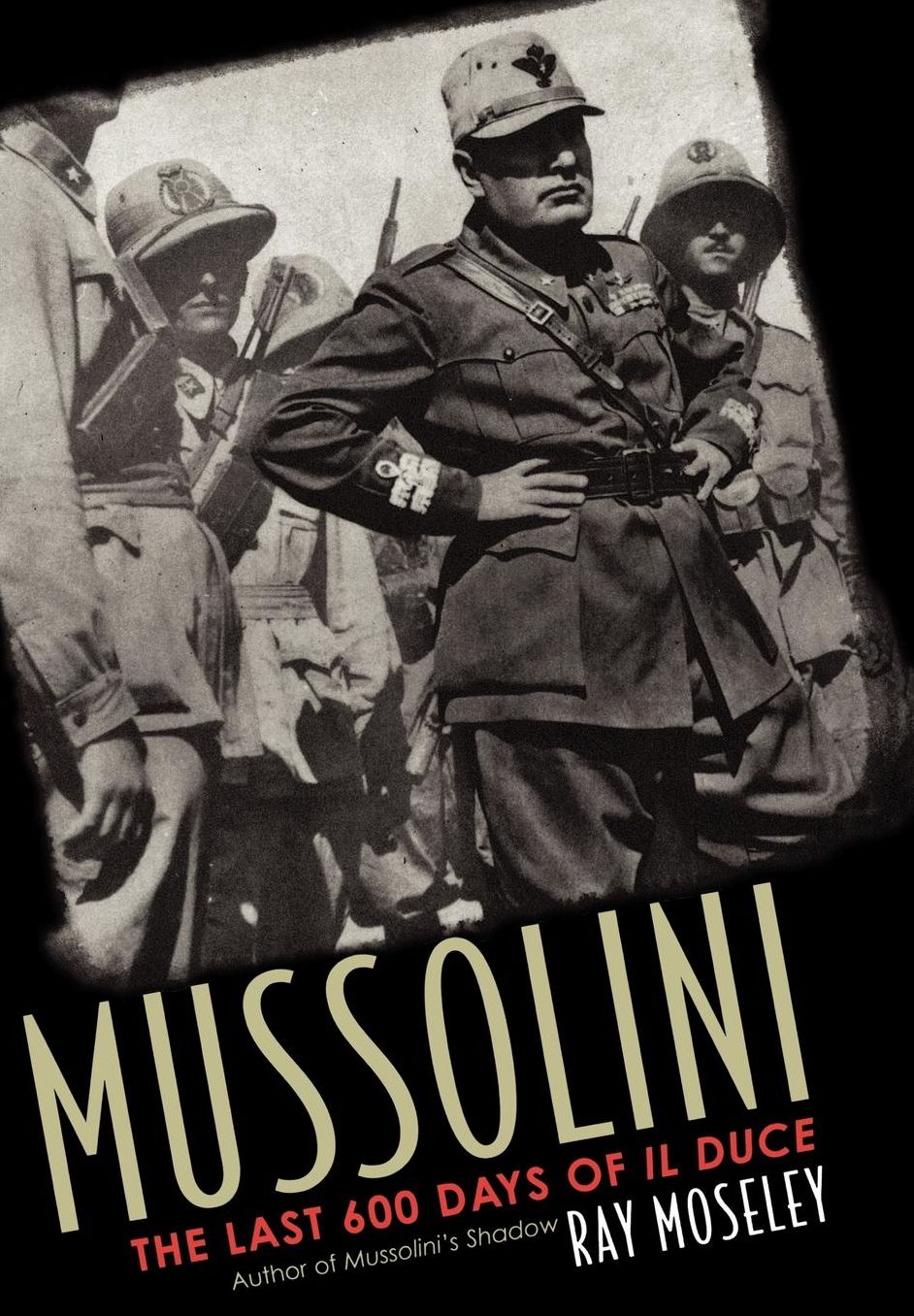 Mussolini: The Last 600 Days of L Duce