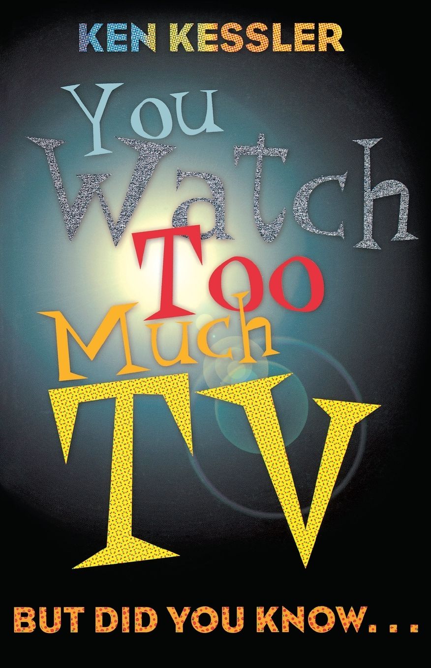 You Watch Too Much TV: But Did You Know?