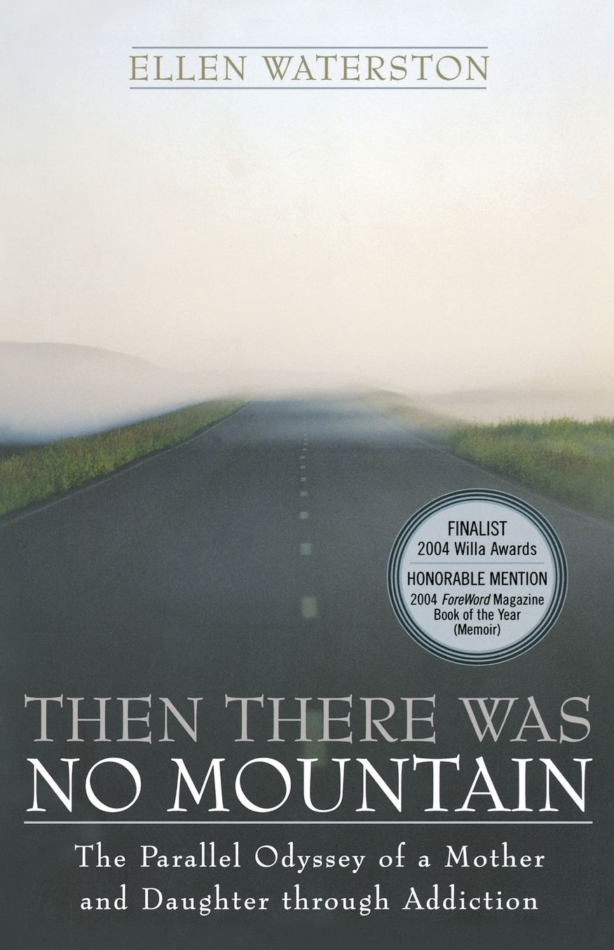 Then There Was No Mountain: A Parallel Odyssey of a Mother and Daughter Through Addiction