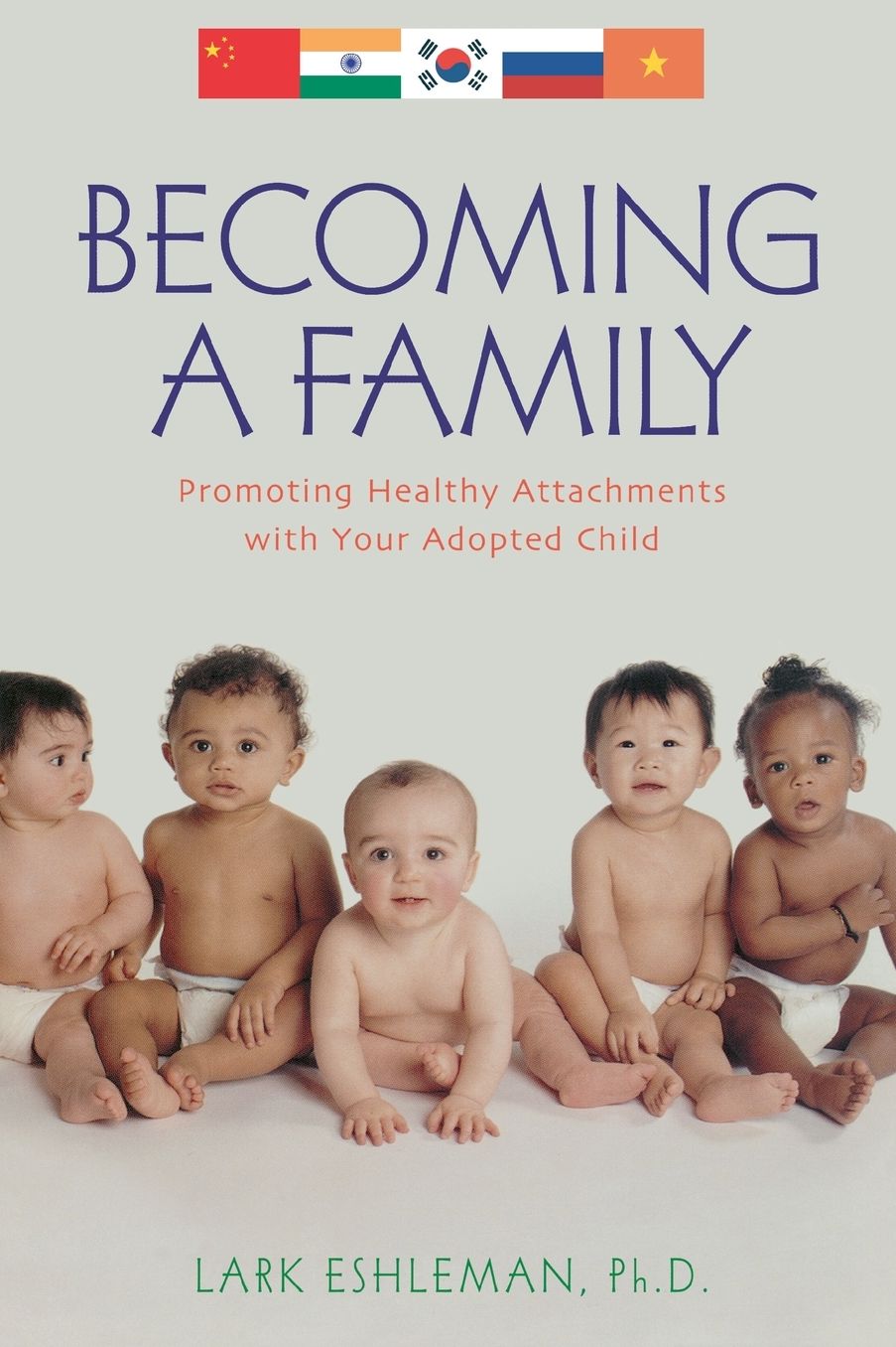 Becoming a Family: Promoting Healthy Attachements with Your Adopted Child